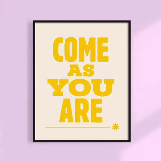 Come As You Are Art Print