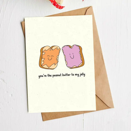 You're the Peanut Butter to My Jelly Greeting Card