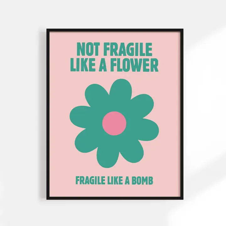 Not Fragile Like a Flower, Fragile Like a Bomb