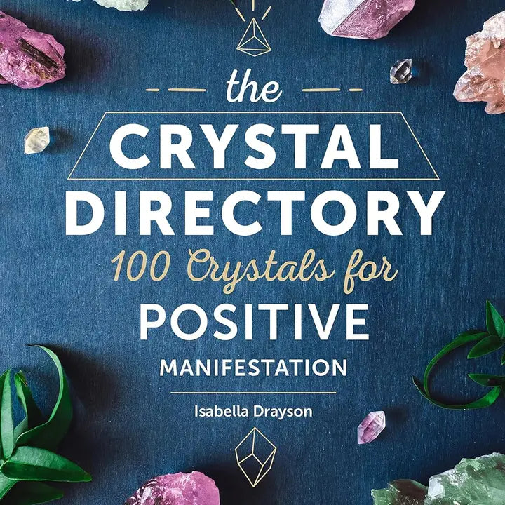 Crystal Directory: 100 Crystals for Positive Manifestation