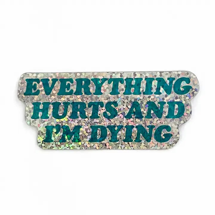 Everything Hurts Sticker