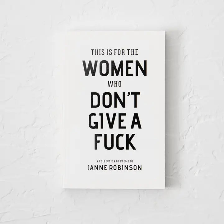 This Is For The Women Who Don't Give A F*ck