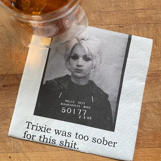 Trixie Was Too Sober For This...Cocktail Napkins