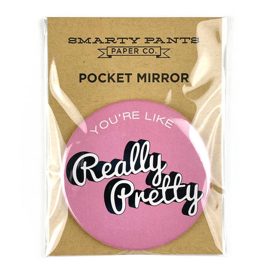 You're Like Really Pretty Pocket Mirror