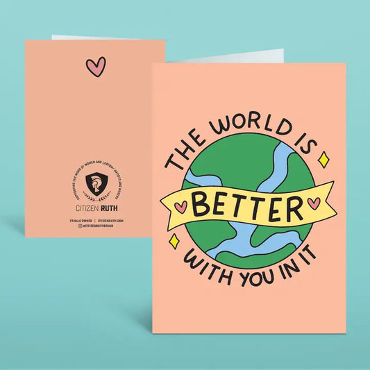 The World Is Better Greeting Card