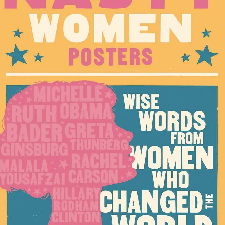 Nasty Women Posters: Wise Words From Women Who Changed the World