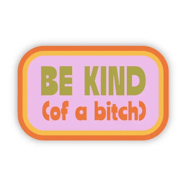 Be Kind (of a Bi*ch) Vinyl Sticker