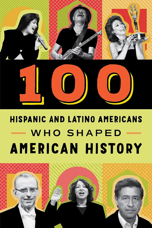 100 Hispanic and Latino Americans Who Shaped American History