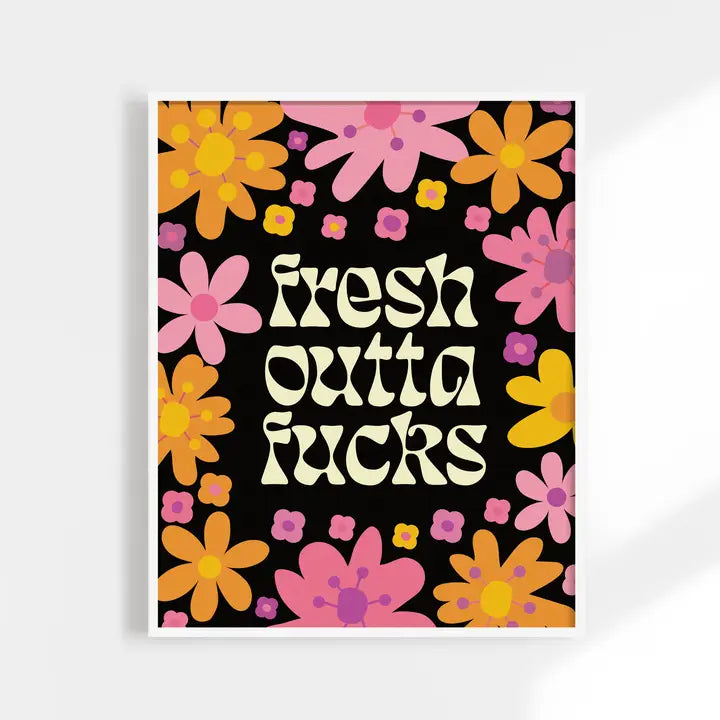 Fresh Outta F*cks Print