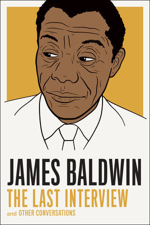 James Baldwin: The Last Interview and Other Conversations