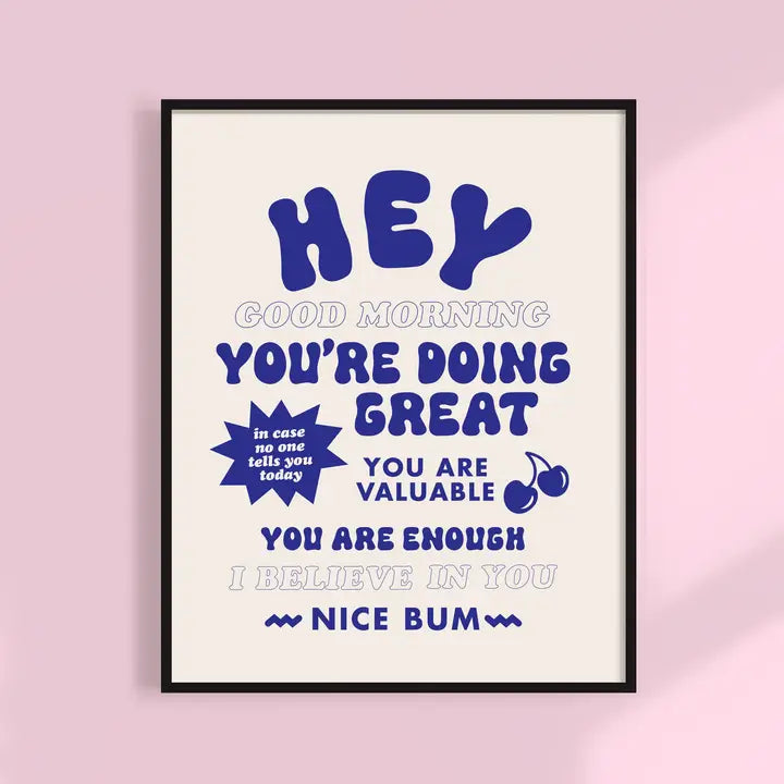 Hello, Good Morning, You're Doing Great Art Print