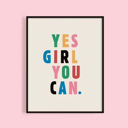 Yes Girl You Can Art Print