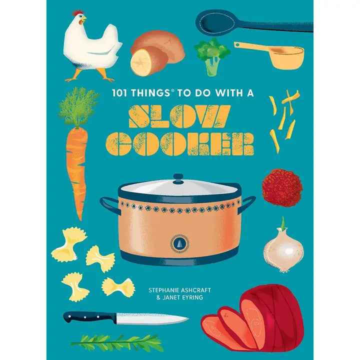 101 Things to Do With a Slow Cooker