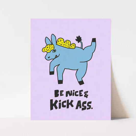 Be Nice + Kick Ass Print