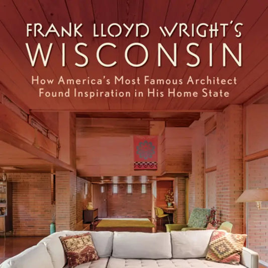 Frank Lloyd Wright's Wisconsin