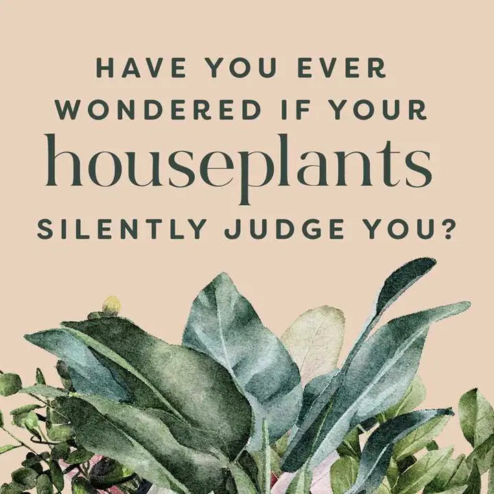 Houseplants and Their F*cked-Up Thoughts