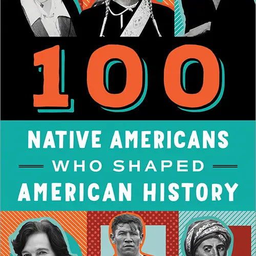 100 Native Americans Who Shaped American History