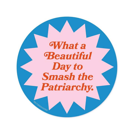 Beautiful Day to Smash the Patriarchy Sticker