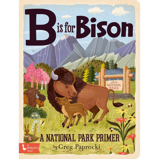 B is for Bison: A National Parks Alphabet