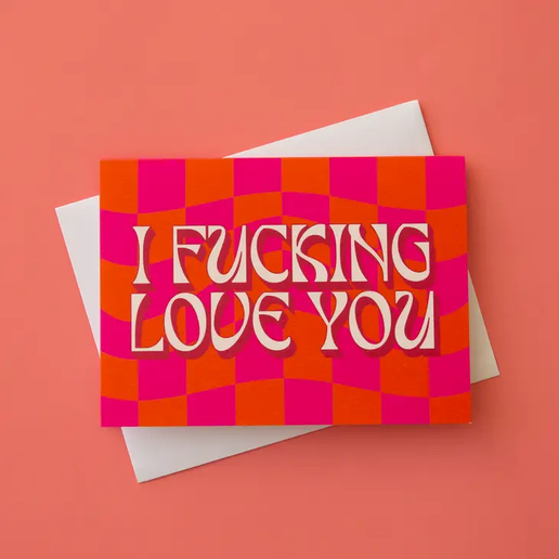 I F*cking Love You Card